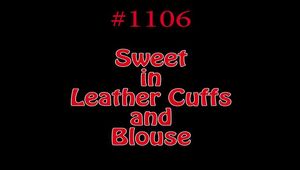 1106 Sweet in Blouse and Leather Cuffs