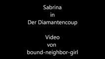 Request video Sabrina - The Diamond Coup Part 2 of 5