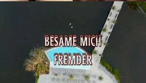 BESAME MICH FREMDER