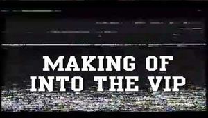 MAKING OF - INTO THE VIP
