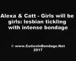Alexa & Catt - Girls will be girls: lesbian tickling with intense bondage (video)