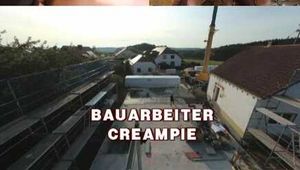 BAUARBEITER CREAMPIE